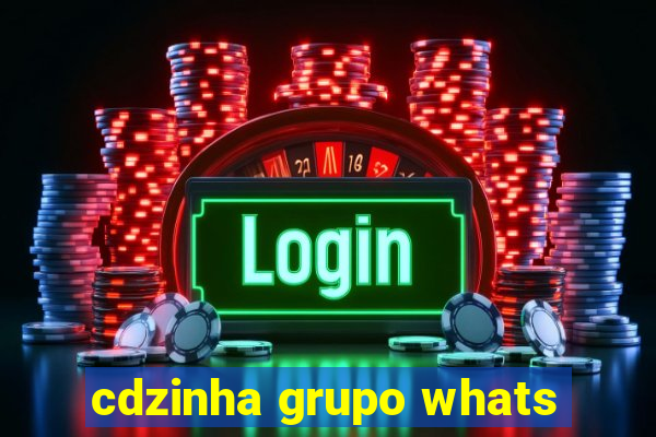 cdzinha grupo whats